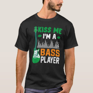 Kiss Me I'm A Bass Guitar Player Music St. Patrick T-Shirt