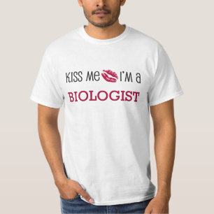 Kiss Me I'm a BIOLOGIST T-Shirt