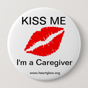 Kiss Me I'm a Caregiver Button