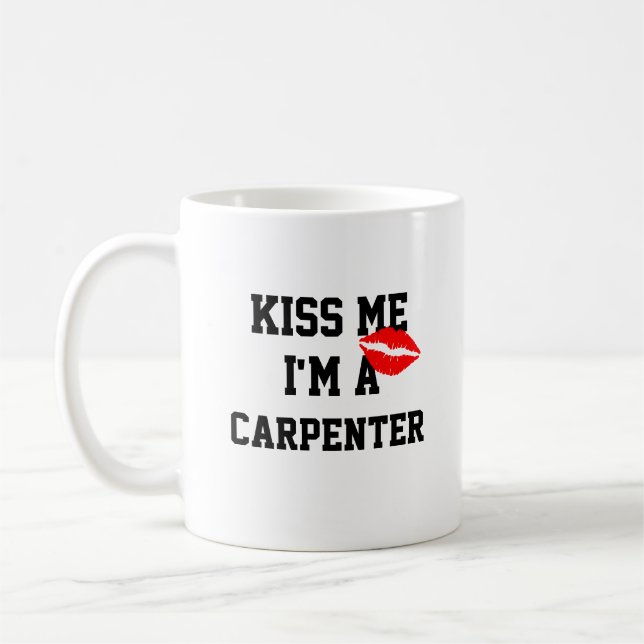 Kiss Me Im A Carpenter Mug (Left)