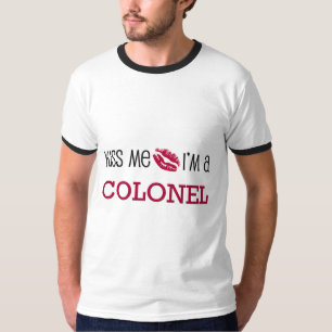 Kiss Me I'm a COLONEL T-Shirt
