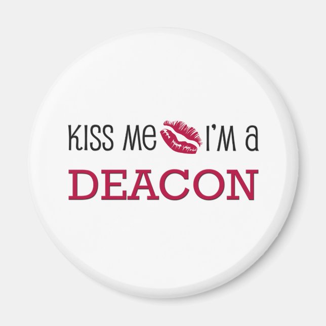 Kiss Me I'm a DEACON Magnet (Front)