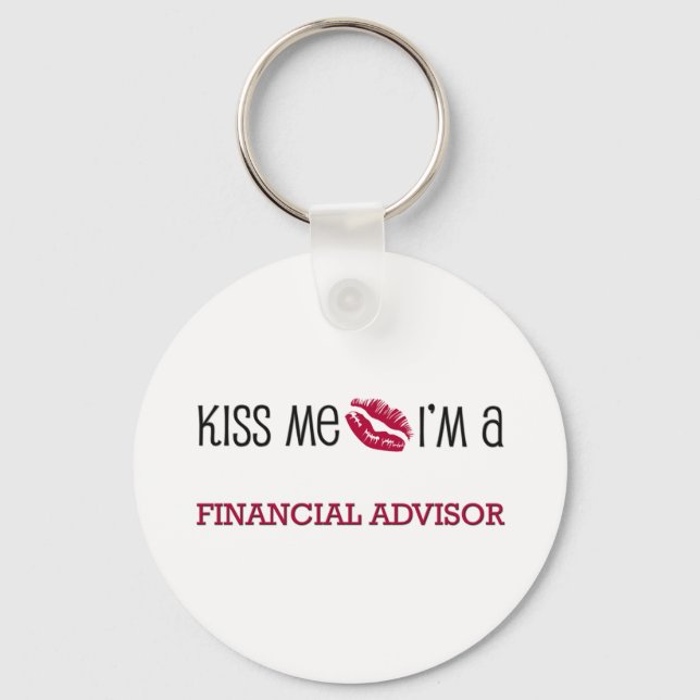 Kiss Me I'm a FINANCIAL ADVISOR Key Ring (Front)
