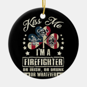 Kiss Me I'm A Firefighter Or Irish Or Drunk Ceramic Tree Decoration