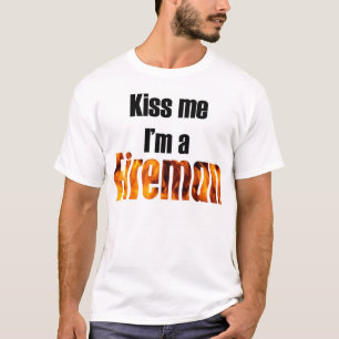 Kiss me I'm a fireman T-Shirt