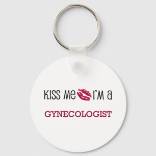 Kiss Me I'm a GYNECOLOGIST Key Ring