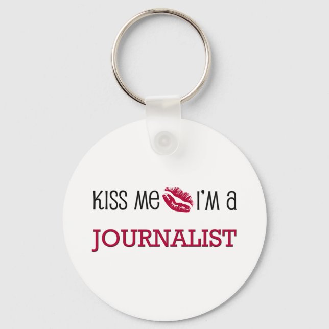 Kiss Me I'm a JOURNALIST Key Ring (Front)