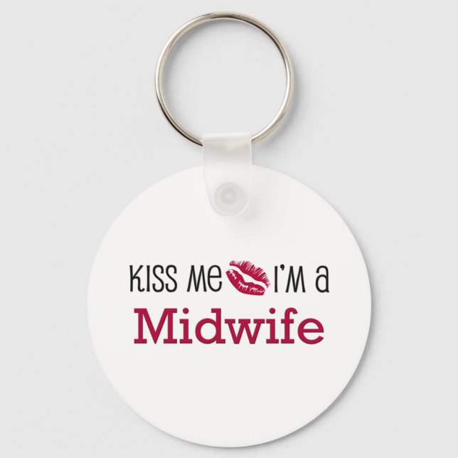 Kiss Me I'm a Midwife Key Ring (Front)