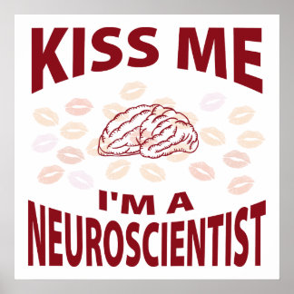Kiss Me I'm A Neuroscientist Poster
