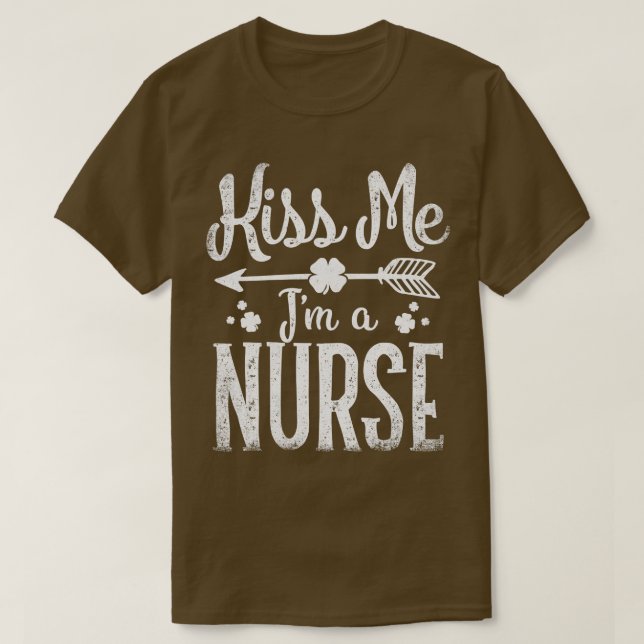 Kiss Me Im A Nurse Funny St Patricks Day Gifts (2) T-Shirt (Design Front)