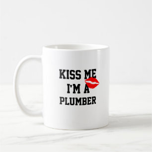 Kiss Me Im A Plumber Mug