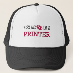 Kiss Me I'm a PRINTER Trucker Hat