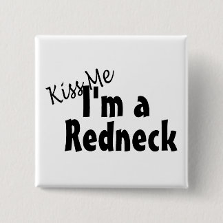 Kiss Me Im A Redneck 15 Cm Square Badge