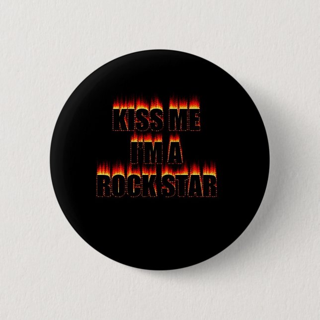 Kiss Me I'm A Rock Star 6 Cm Round Badge (Front)