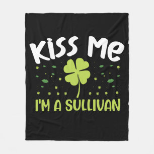 Kiss Me I'm A Sullivan - Last Name Sullivan Fleece Blanket