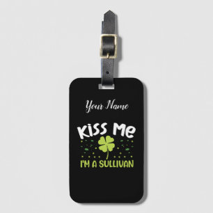 Kiss Me I'm A Sullivan - Last Name Sullivan Luggage Tag