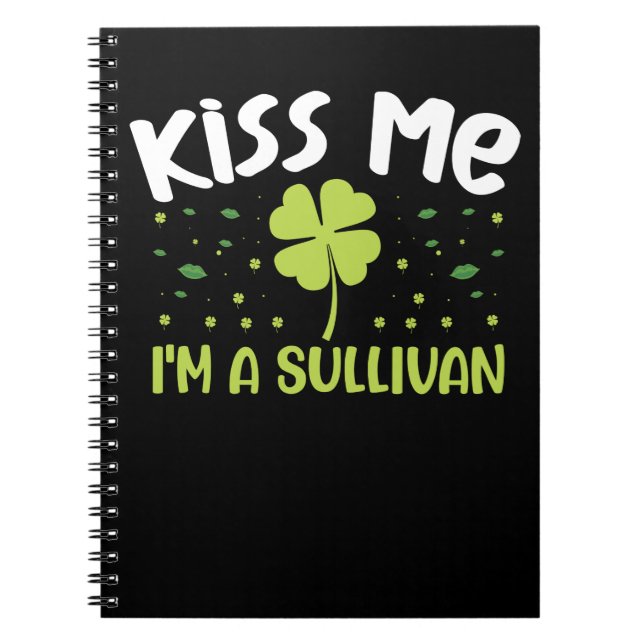 Kiss Me I'm A Sullivan - Last Name Sullivan Notebook (Front)