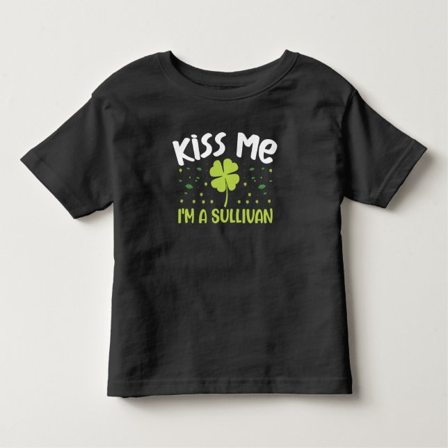 Kiss Me I'm A Sullivan - Last Name Sullivan Toddler T-Shirt (Front)