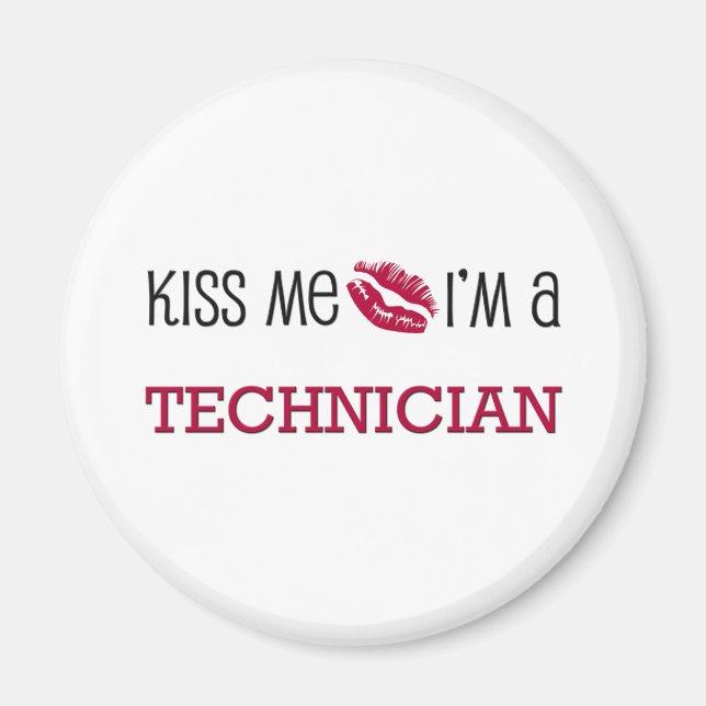 Kiss Me I'm a TECHNICIAN Magnet (Front)