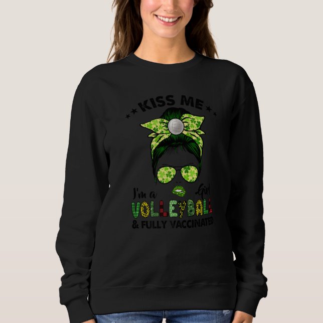 Kiss Me Im A Volleyball Girl Irish Shamrock St Pat Sweatshirt (Front)
