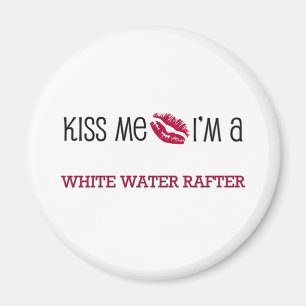 Kiss Me I'm a WHITE WATER RAFTER Magnet