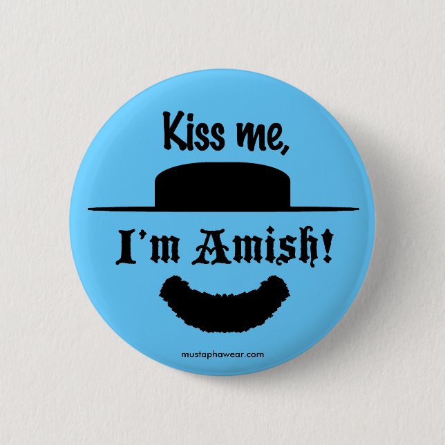 "Kiss me, I'm Amish!" 6 Cm Round Badge (Front)