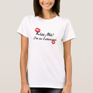 Kiss Me! I'm an Aesthetician T-Shirt