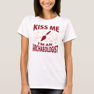 Kiss Me I'm An Archaeologist T-Shirt