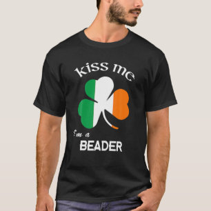 Kiss Me I'm An Beader Shamrock St. Patrick's Day T-Shirt