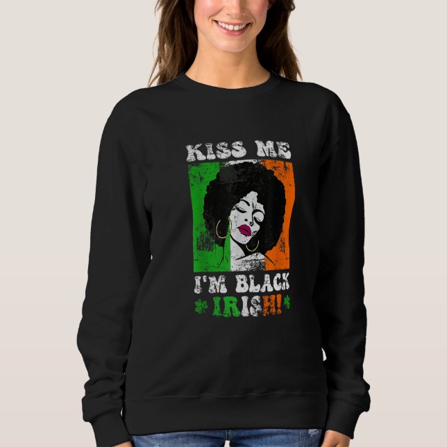 Kiss Me I'm Black Irish St Patricks Day Black Wome Sweatshirt (Front)