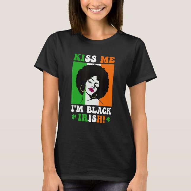 Kiss Me I'm Black Irish St Patricks Day Black Wome T-Shirt (Front)