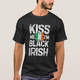 Kiss Me I'm Black Irish St Patricks Day Men Irelan T-Shirt