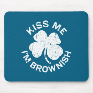 Kiss Me I'm Brownish Shirt Men Women Kids St Patri Mouse Pad