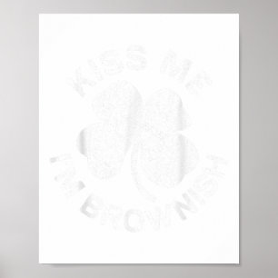 Kiss Me Im Brownish Shirt Men Women Kids St Patric Poster