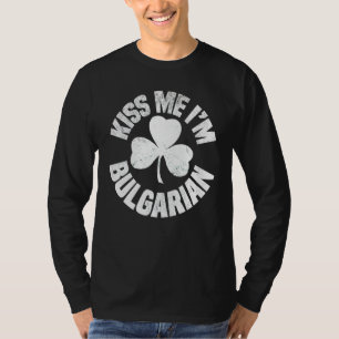 Kiss Me I'm Bulgarian St Patricks Day Funny Irish  T-Shirt