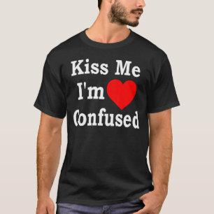Kiss Me I'm Confused  Heart Apparel T-Shirt