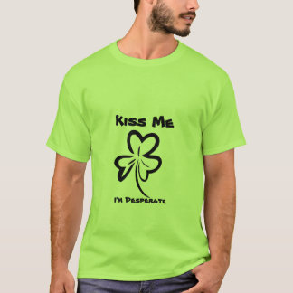 Kiss Me, I'm Desperate T-Shirt