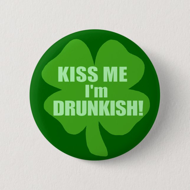 Kiss Me Im Drunk-ish 6 Cm Round Badge (Front)