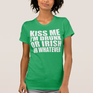 Kiss Me, I'm Drunk or Irish or Whatever T-Shirt