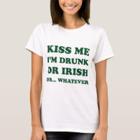 Kiss Me Im Drunk Or Irish
