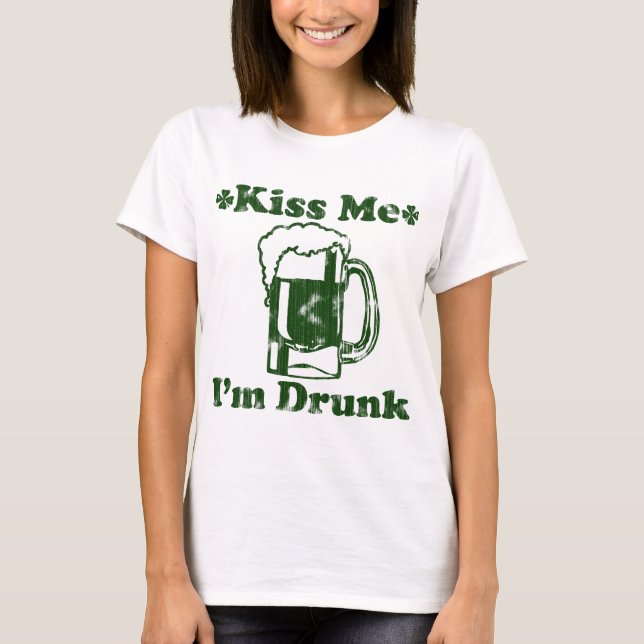 Kiss Me I'm Drunk T-Shirt (Front)