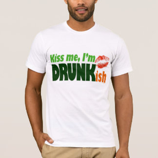 Kiss Me I'm Drunkish T-Shirt