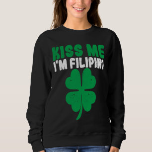 Kiss Me I'm Filipino Irish St Patricks Day Philipp Sweatshirt