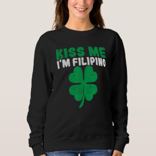 Kiss Me I'm Filipino Irish St Patricks Day Philipp Sweatshirt