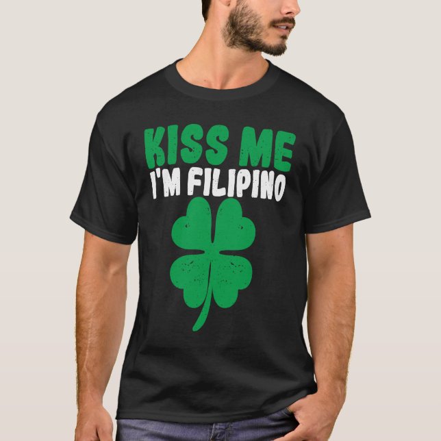 Kiss Me I'm Filipino Irish St Patricks Day Philipp T-Shirt (Front)