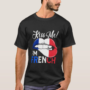 Kiss Me I'M French A France Pride Lips Flag T-Shirt