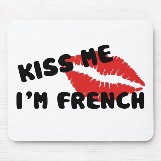 Kiss Me I'm French Mouse Pad (Front)