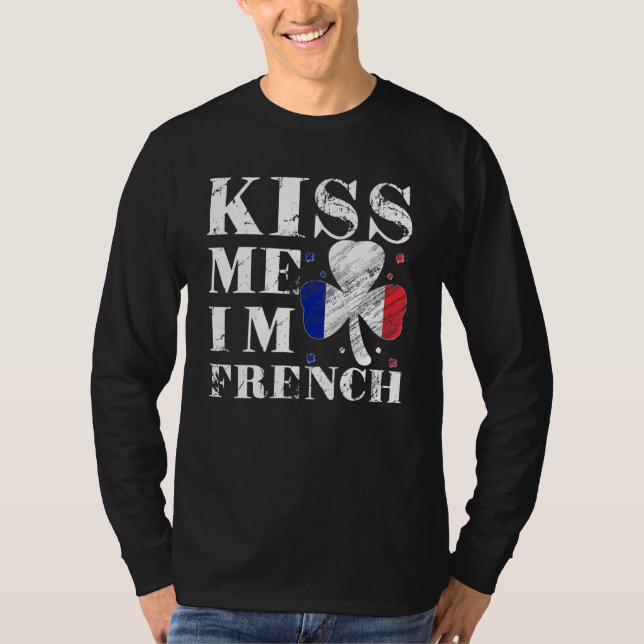 Kiss Me I'm French T-Shirt Saint Patrick Day (Front)