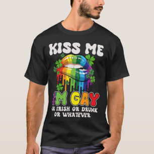 Kiss Me I'm Gay Or Irish Or Drunk Lgbt St Patricks T-Shirt