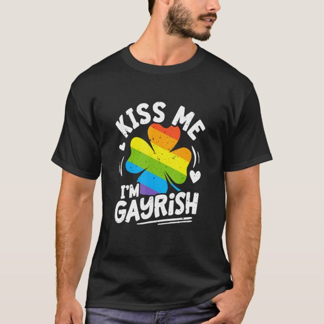 Kiss Me I'm Gayrish St Patrick's Day Gay Prides Sh T-Shirt (Front)